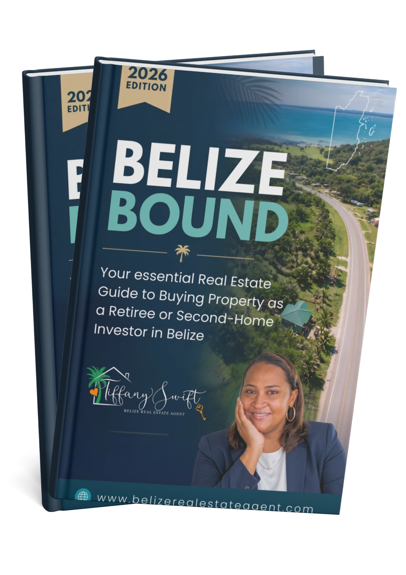 Belize Bound, 2026 edition: your essential real estate guide to buying property as a retiree or second-home investor in Belize, by Tiffany Swift